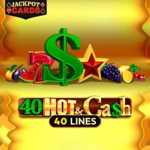 40 Hot & Cash